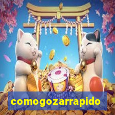 comogozarrapido