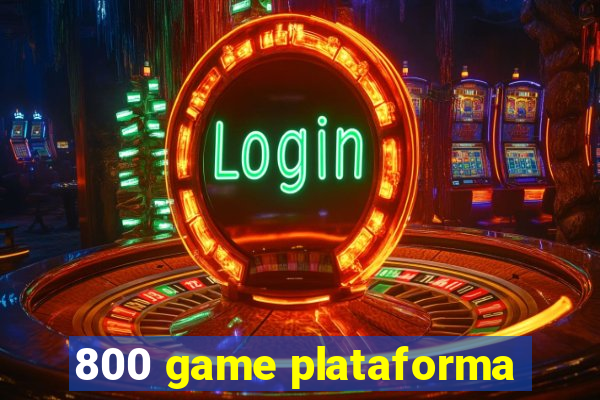 800 game plataforma