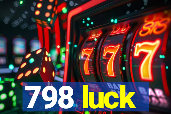 798 luck