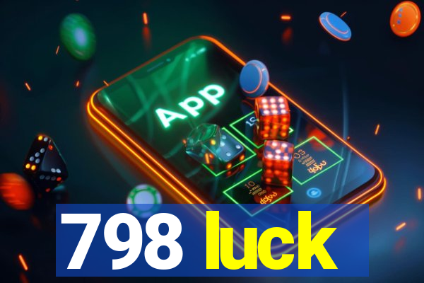 798 luck