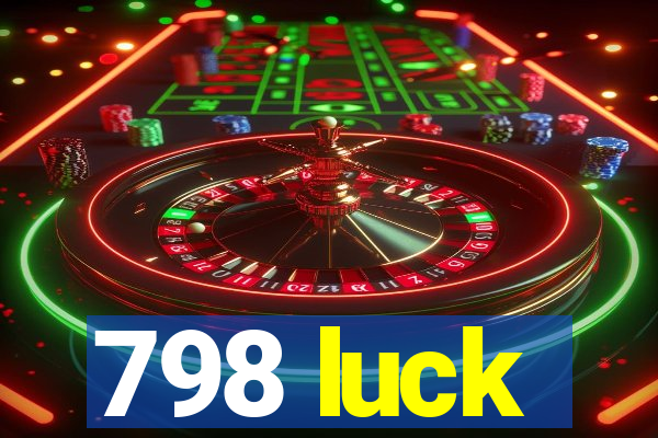 798 luck