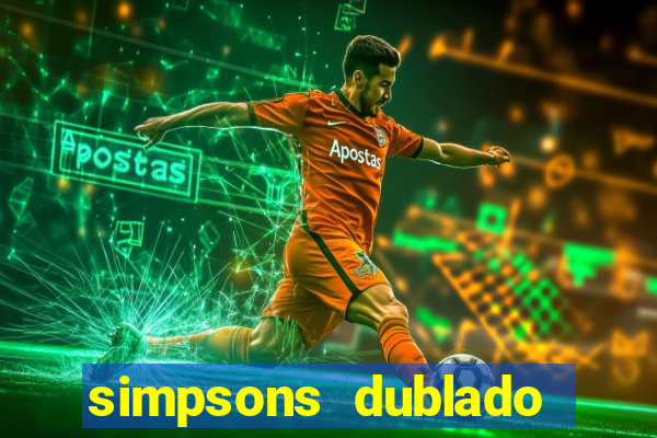 simpsons dublado assistir online