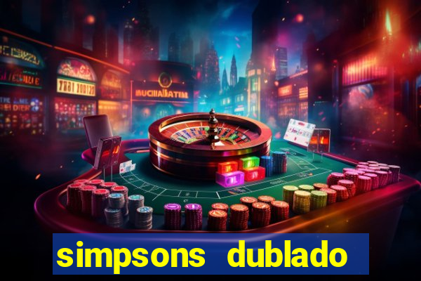 simpsons dublado assistir online