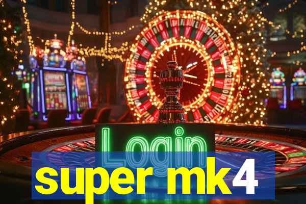 super mk4