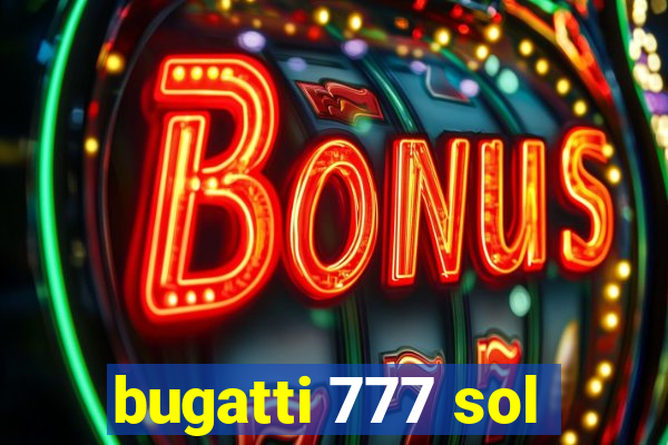 bugatti 777 sol