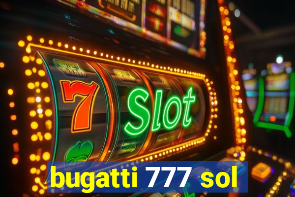bugatti 777 sol