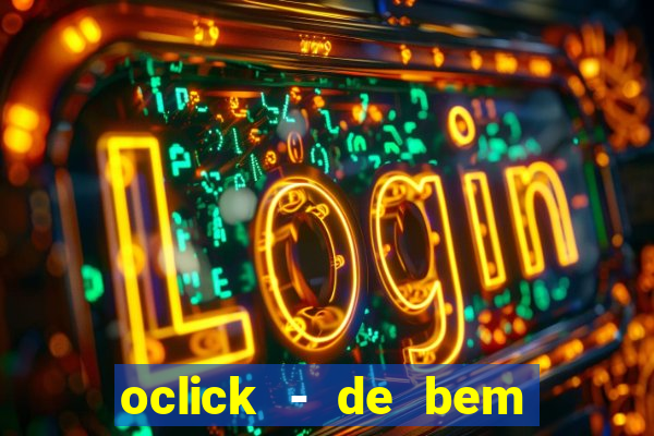 oclick - de bem com a vida resultado do jogo do bicho