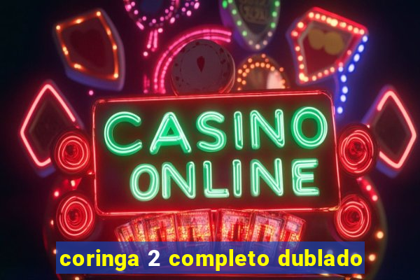 coringa 2 completo dublado