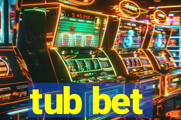 tub bet