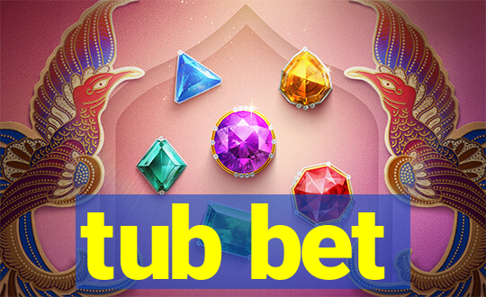 tub bet