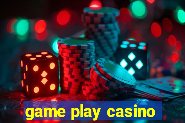 game play casino