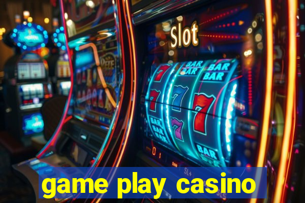 game play casino