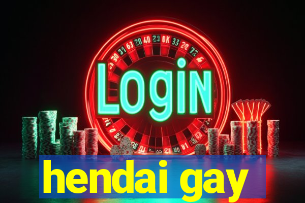 hendai gay