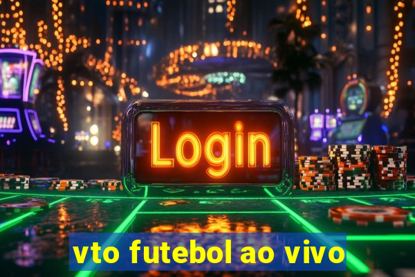 vto futebol ao vivo