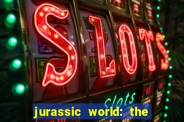 jurassic world: the game apk dinheiro infinito