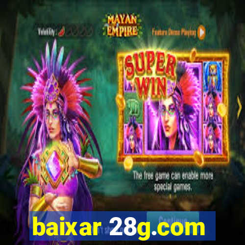 baixar 28g.com