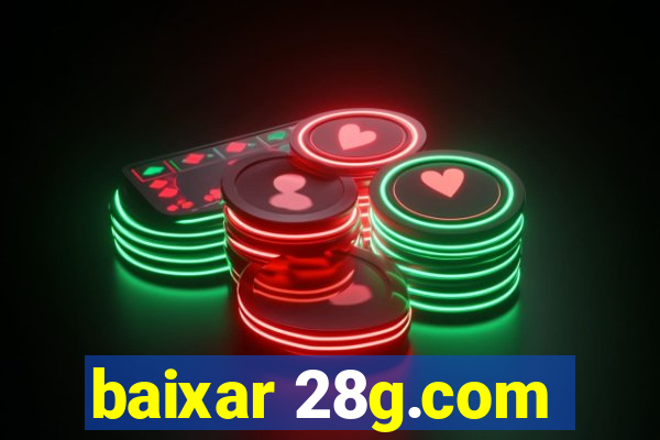 baixar 28g.com