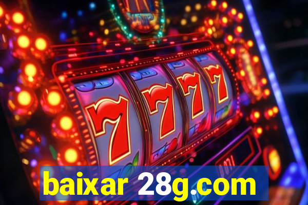 baixar 28g.com