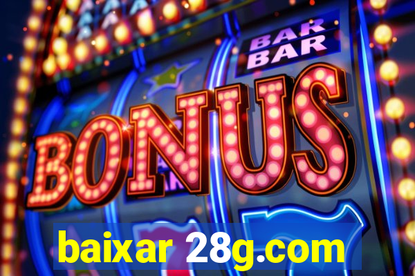baixar 28g.com