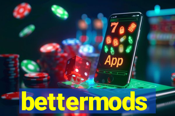 bettermods