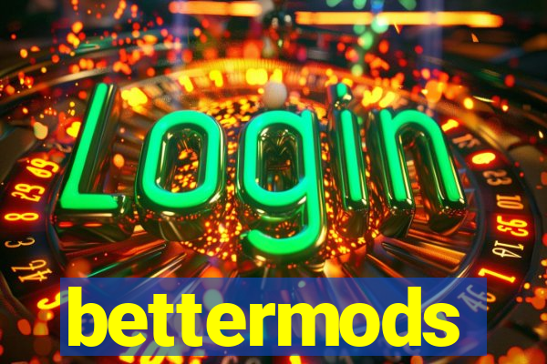 bettermods