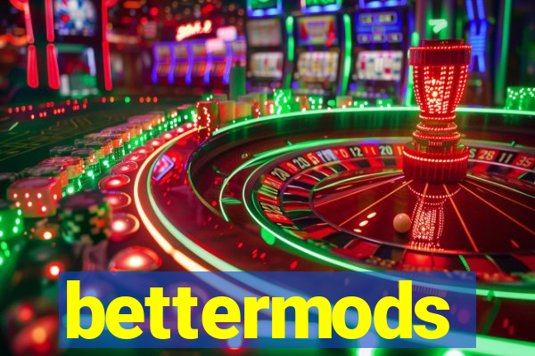 bettermods