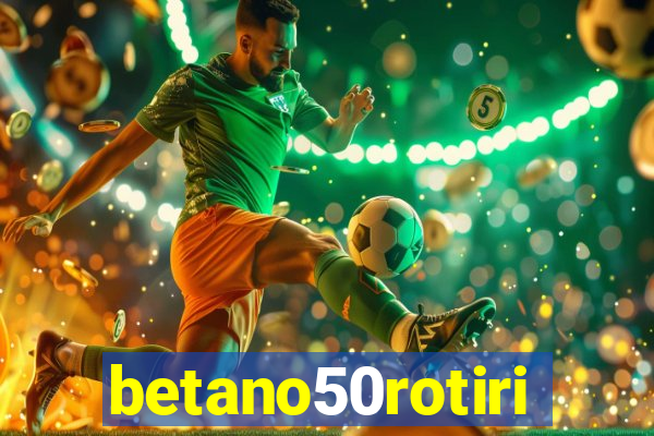 betano50rotiri