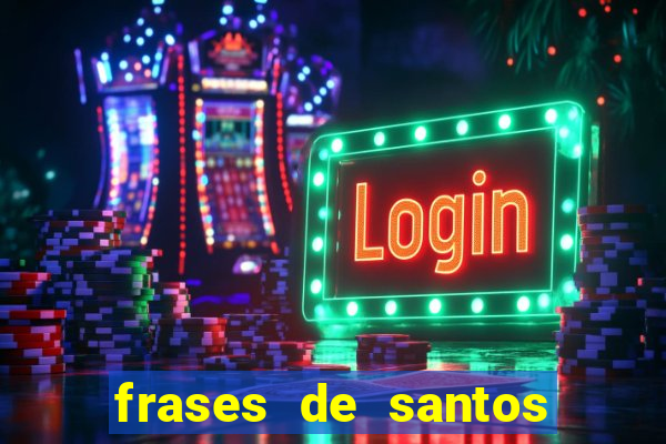 frases de santos sobre musica