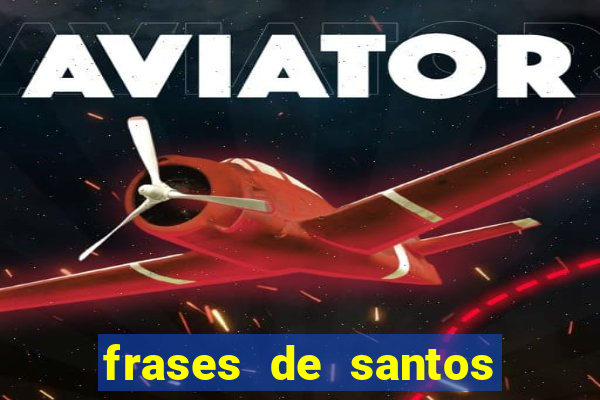 frases de santos sobre musica