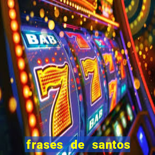 frases de santos sobre musica