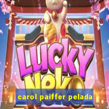 carol paiffer pelada