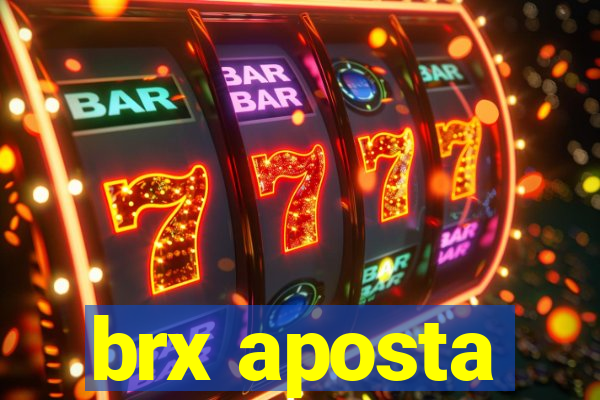 brx aposta