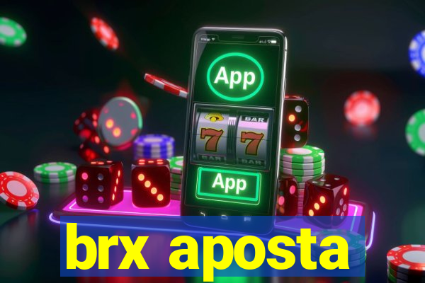 brx aposta