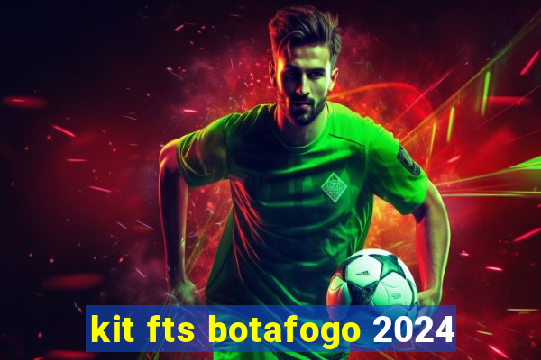 kit fts botafogo 2024
