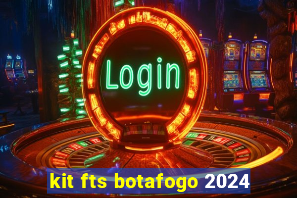 kit fts botafogo 2024