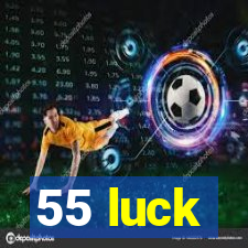 55 luck