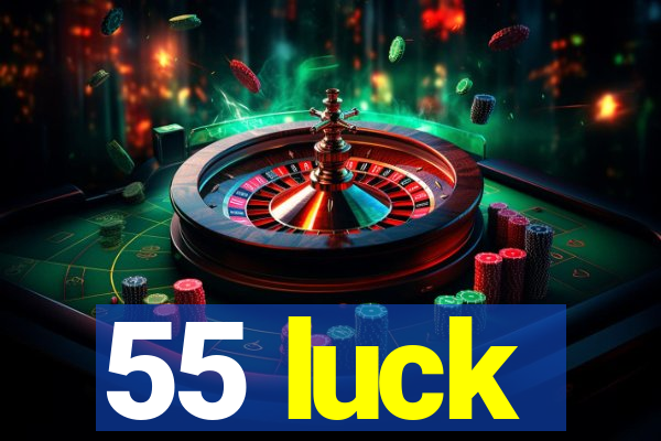 55 luck