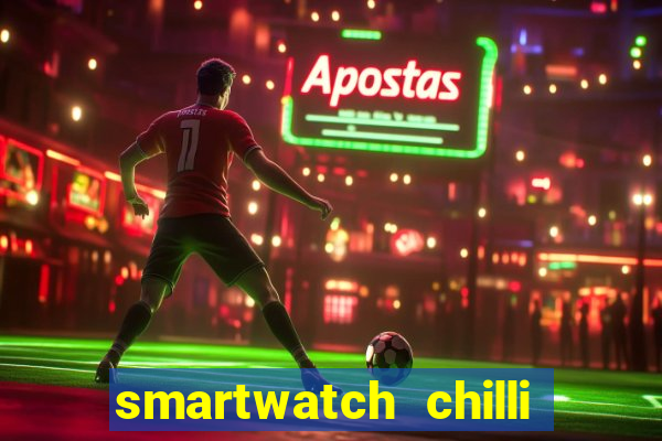 smartwatch chilli beans vale a pena smartwatch chilli beans