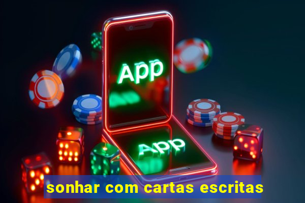 sonhar com cartas escritas