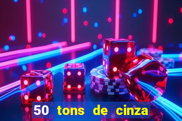 50 tons de cinza online dublado