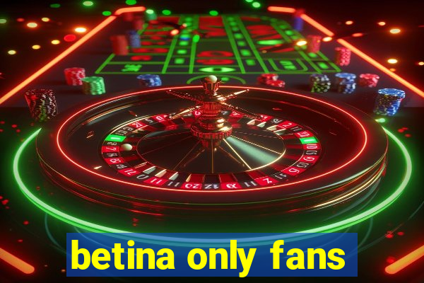 betina only fans