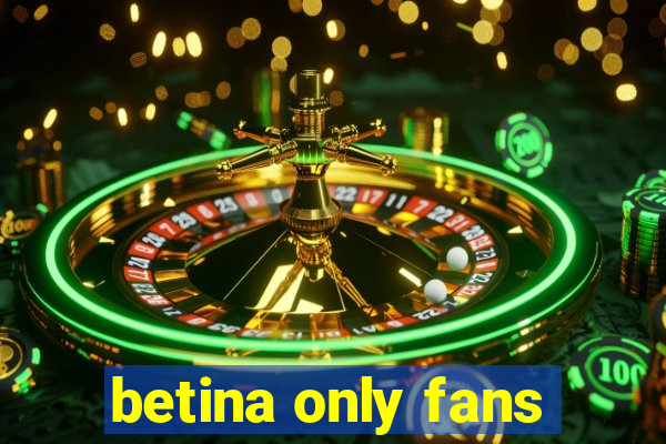 betina only fans