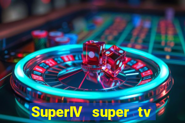 SuperIV super tv ao vivo super super tv
