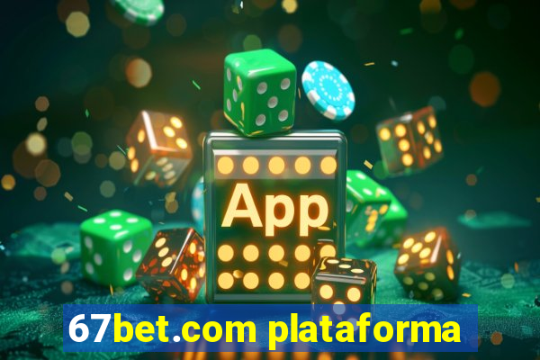 67bet.com plataforma