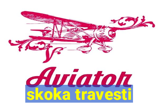 skoka travesti