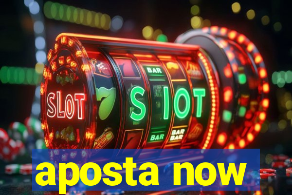 aposta now