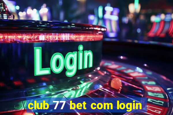 club 77 bet com login