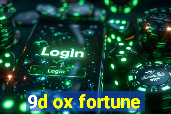 9d ox fortune