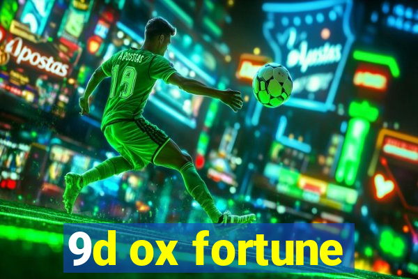 9d ox fortune