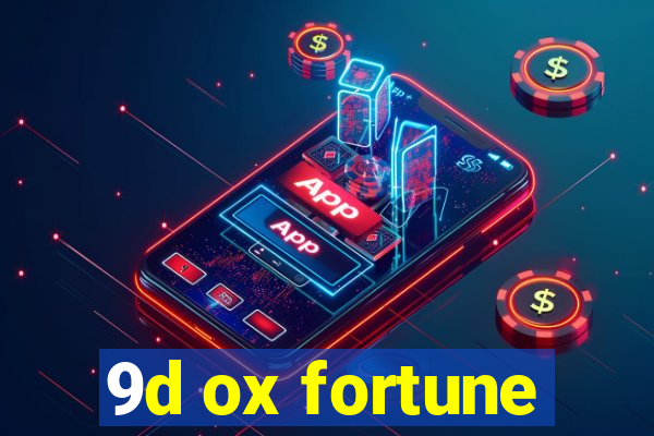 9d ox fortune
